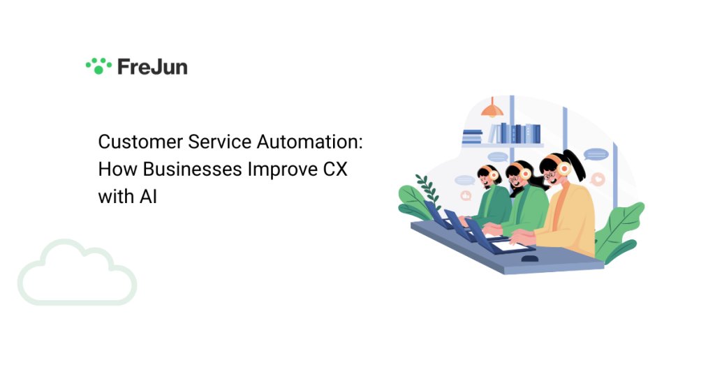 Customer Service Automation How Businesses Improve CX with AI