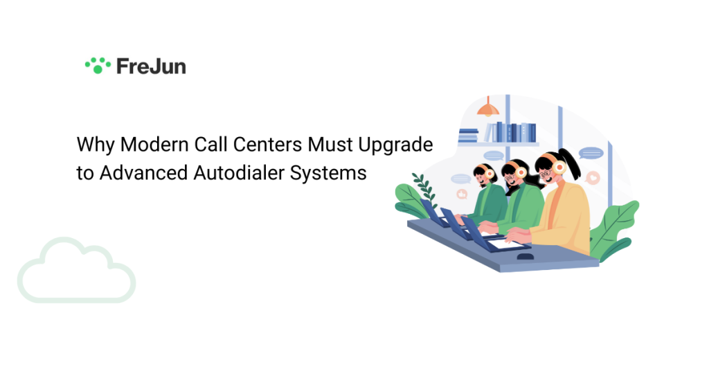 Why Modern Call Centers Must Upgrade to Advanced Autodialer Systems