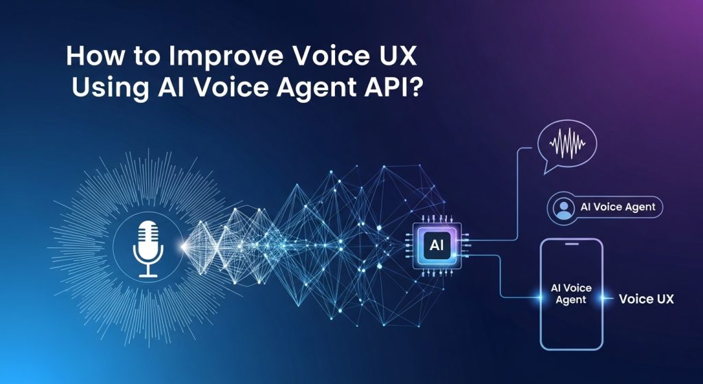 How to Improve Voice UX Using AI Voice Agent API